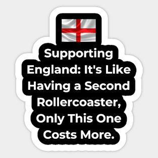 Euro 2024 - Supporting England It's Like Having a Second Rollercoaster, Only This One Costs More. Iconic Sticker